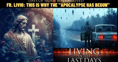 THE DAYS OF NOAH HAVE ARRIVED – FR. LIVIO: THIS IS WHY THE “APOCALYPSE HAS BEGUN”