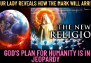 MEDJUGORJE: GOD’S PLAN FOR HUMANITY IS IN JEOPARDY -OUR LADY REVEALS HOW THE MARK WILL ARRIVE