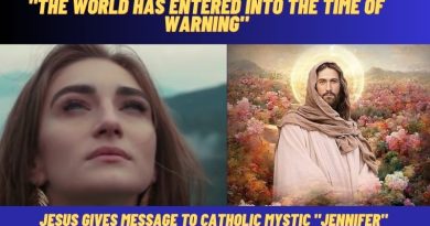 JESUS GIVES MESSAGE TO CATHOLIC MYSTIC “JENNIFER”-  “The World Has Entered Into the Time of Warning”