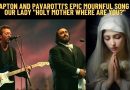 Clapton and Pavarotti’s Epic Mournful Song to Our Lady “Holy Mother where are you?”
