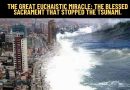 THE GREAT EUCHAISTIC MIRACLE: THE BLESSED SACRAMENT THAT STOPPED THE TSUNAMI.
