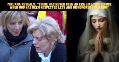 MIRJANA REVEALS: “THERE HAS NEVER BEEN AN ERA LIKE THIS BEFORE WHEN GOD HAS BEEN RESPECTED LESS AND DISHONORED THAN NOW”