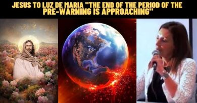 Jesus to Luz de Maria “THE END OF THE PERIOD OF THE “PRE-WARNING IS APPROACHING” Humanity must be ready for what is coming