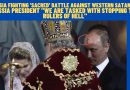 RUSSIA CLAIMS FIGHTING ‘SACRED’ BATTLE AGAINST WESTERN SATANISM – “WE ARE TASKED WITH STOPPING THE RULERS OF HELL”